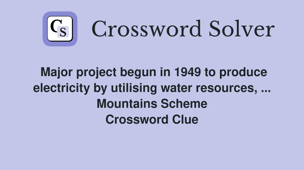 Major project begun in 1949 to produce electricity by utilising water